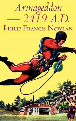 Armageddon -- 2419 A.D. de Philip Francis Nowlan, Science Fiction, Fantasy - Armageddon -- 2419 A.D. by Philip Francis Nowlan, Science Fiction, Fantasy