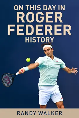 În această zi din istoria lui Roger Federer - On This Day in Roger Federer History