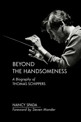 Dincolo de frumusețe: O biografie a lui Thomas Schippers - Beyond the Handsomeness: A Biography of Thomas Schippers