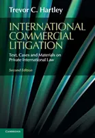 Litigii comerciale internaționale - Text, cazuri și materiale de drept internațional privat - International Commercial Litigation - Text, Cases and Materials on Private International Law