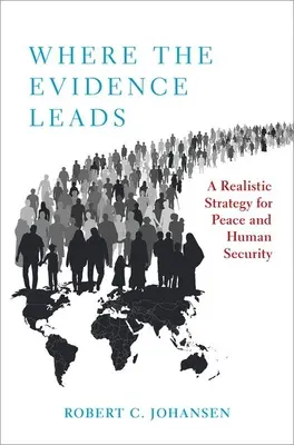 Where the Evidence Leads - O strategie realistă pentru pace și securitate umană - Where the Evidence Leads - A Realistic Strategy for Peace and Human Security