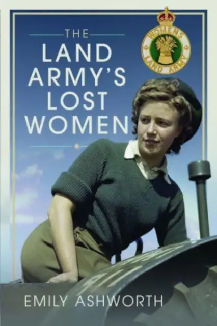 Femeile pierdute ale armatei terestre - The Land Army's Lost Women