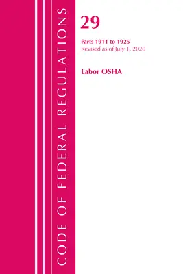 Code of Federal Regulations, Title 29 Labor/OSHA 1911-1925, revizuit începând cu 1 iulie 2020 (Office of the Federal Register (U S )) - Code of Federal Regulations, Title 29 Labor/OSHA 1911-1925, Revised as of July 1, 2020 (Office of the Federal Register (U S ))