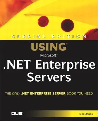 Ediție specială Utilizarea serverelor Microsoft .NET Enterprise - Special Edition Using Microsoft .NET Enterprise Servers