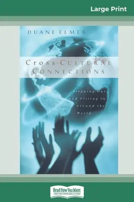 Conexiuni interculturale: Stepping Out and Fitting in Around the World (16pt Large Print Edition) - Cross-Cultural Connections: Stepping Out and Fitting in Around the World (16pt Large Print Edition)
