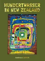 Hundertwasser în Noua Zeelandă - Arta de a crea paradisul - Hundertwasser in New Zealand - The Art of Creating Paradise