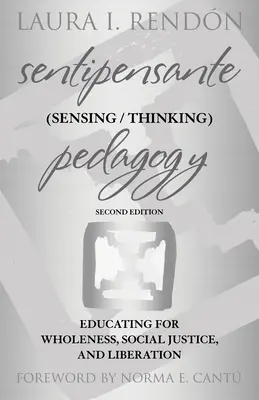 Sentipensante (Sensing / Thinking) Pedagogie: Educarea pentru integritate, justiție socială și eliberare - Sentipensante (Sensing / Thinking) Pedagogy: Educating for Wholeness, Social Justice, and Liberation