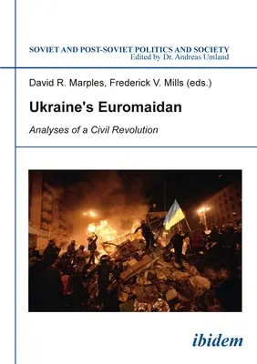 Euromaidanul din Ucraina: Analize ale unei revoluții civile - Ukraine's Euromaidan: Analyses of a Civil Revolution