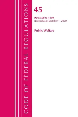 Code of Federal Regulations, Title 45 Public Welfare 500-1199, revizuit începând cu 1 octombrie 2020 (Office of the Federal Register (U S )) - Code of Federal Regulations, Title 45 Public Welfare 500-1199, Revised as of October 1, 2020 (Office of the Federal Register (U S ))