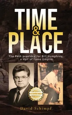 Timp și loc: Calea oferită lui Bill Humphrey, un arbitru din Hall of Fame - Time and Place: The Path provided for Bill Humphrey, a Hall of Fame Umpire
