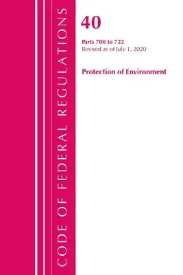 Codul reglementărilor federale, titlul 40: Părți 700-722 (Protecția mediului) TSCA - Substanțe toxice: Revizuit începând cu iulie 2020 - Code of Federal Regulations, Title 40: Parts 700-722 (Protection of Environment) TSCA - Toxic Substances: Revised as of July 2020