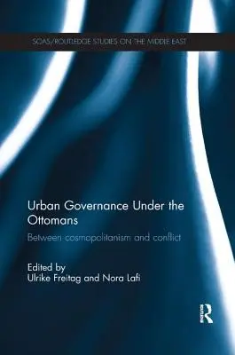 Guvernanța urbană sub otomani: Între cosmopolitism și conflict - Urban Governance Under the Ottomans: Between Cosmopolitanism and Conflict