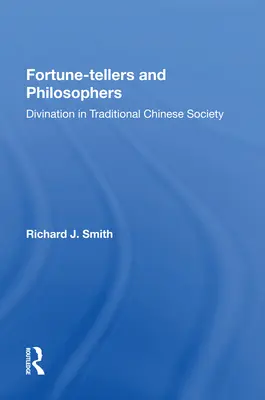 Ghicitori și filosofi: Divinația în societatea chineză tradițională - Fortune-Tellers and Philosophers: Divination in Traditional Chinese Society
