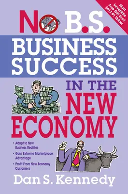 No B.S. Succes în afaceri în noua economie: Șapte strategii de bază pentru creșterea rapidă a afacerilor - No B.S. Business Success in the New Economy: Seven Core Strategies for Rapid-Fire Business Growth