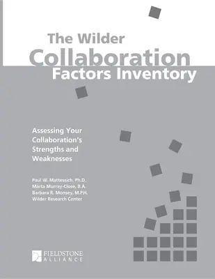 Inventarul Wilder al factorilor de colaborare: Evaluarea punctelor forte și a punctelor slabe ale colaborării dumneavoastră - The Wilder Collaboration Factors Inventory: Assessing Your Collaboration's Strengths and Weaknesses