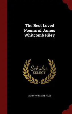 Cele mai iubite poezii ale lui James Whitcomb Riley - The Best Loved Poems of James Whitcomb Riley