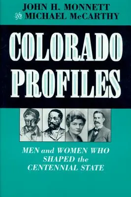 Colorado Profiles: Bărbați și femei care au modelat statul Centennial - Colorado Profiles: Men and Women Who Shaped the Centennial State