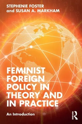 Politica externă feministă în teorie și în practică: O introducere - Feminist Foreign Policy in Theory and in Practice: An Introduction