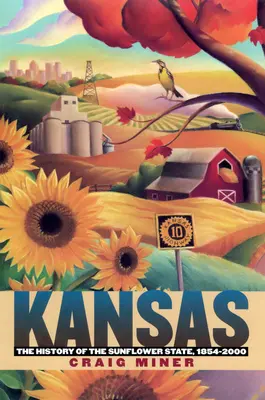 Kansas: Istoria statului floarea-soarelui, 1854-2000 - Kansas: The History of the Sunflower State, 1854-2000