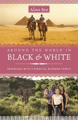 Around the World in Black and White: Călătorind ca o familie mixtă, biracială - Around the World in Black and White: Traveling as a Biracial, Blended Family