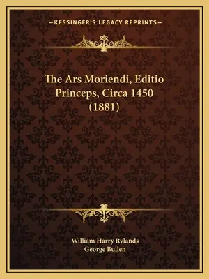 The Ars Moriendi, Editio Princeps, Circa 1450 (1881)