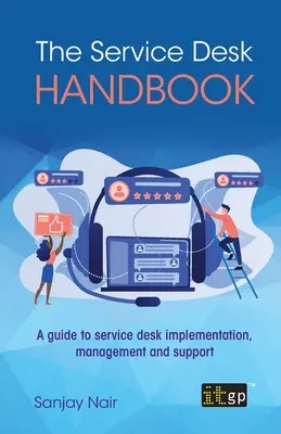 Manualul biroului de servicii: Un ghid pentru implementarea, gestionarea și asistența biroului de servicii - The Service Desk Handbook: A guide to service desk implementation, management and support