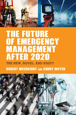 Viitorul gestionării situațiilor de urgență după 2020: Nou, nou și neplăcut - The Future of Emergency Management after 2020: The New, Novel, and Nasty