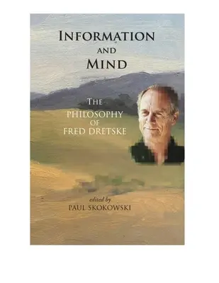 Informații și minte: Filosofia lui Fred Dretske - Information and Mind: The Philosophy of Fred Dretske