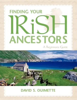 Găsirea strămoșilor dumneavoastră irlandezi: Un ghid pentru începători - Finding Your Irish Ancestors: A Beginner's Guide