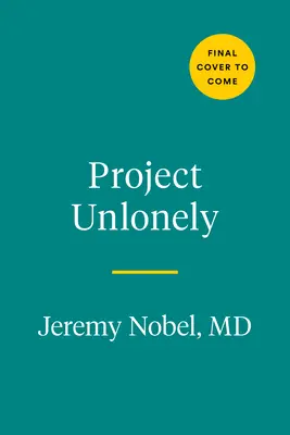 Proiectul Unlonely: Vindecarea crizei noastre de deconectare - Project Unlonely: Healing Our Crisis of Disconnection
