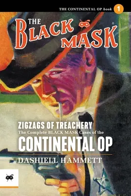 Zigzaguri de trădare: Cazurile complete Black Mask ale Continental Op, volumul 1 - Zigzags of Treachery: The Complete Black Mask Cases of the Continental Op, Volume 1
