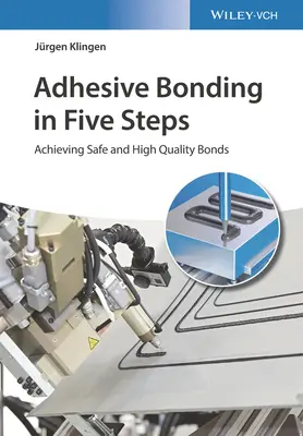 Lipirea adezivă în cinci pași: Realizarea unor lipiri sigure și de înaltă calitate - Adhesive Bonding in Five Steps: Achieving Safe and High-Quality Bonds