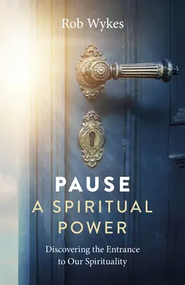Pauză - O putere spirituală: Descoperirea intrării în spiritualitatea noastră - Pause - A Spiritual Power: Discovering the Entrance to Our Spirituality
