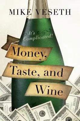 Bani, gust și vin: E complicat! - Money, Taste, and Wine: It's Complicated!