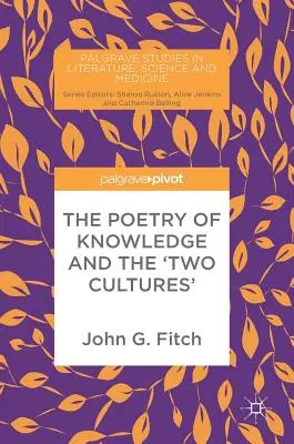Poezia cunoașterii și „cele două culturi - The Poetry of Knowledge and the 'Two Cultures'