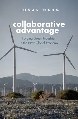 Avantajul colaborării - Crearea de industrii ecologice în noua economie globală - Collaborative Advantage - Forging Green Industries in the New Global Economy