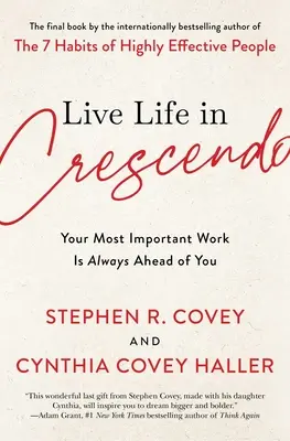 Trăiește-ți viața în Crescendo: Cea mai importantă lucrare a ta este întotdeauna în fața ta - Live Life in Crescendo: Your Most Important Work Is Always Ahead of You