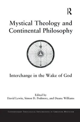 Teologie mistică și filosofie continentală: Schimbarea în urma lui Dumnezeu - Mystical Theology and Continental Philosophy: Interchange in the Wake of God