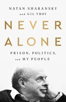 Niciodată singur: Închisoarea, politica și poporul meu - Never Alone: Prison, Politics, and My People