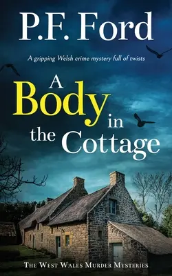 A BODY IN THE COTTAGE un roman polițist galez captivant și plin de răsturnări de situație - A BODY IN THE COTTAGE a gripping Welsh crime mystery full of twists