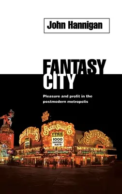Fantasy City: Plăcere și profit în metropolele postmoderne - Fantasy City: Pleasure and Profit in the Postmodern Metropolis