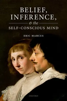 Credința, inferența și conștiința de sine - Belief, Inference, and the Self-Conscious Mind
