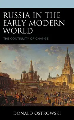 Rusia în lumea modernă timpurie: Continuitatea schimbării - Russia in the Early Modern World: The Continuity of Change
