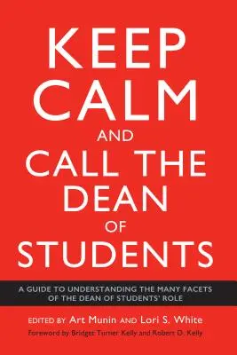 Keep Calm and Call the Dean of Students: Ghid de înțelegere a multiplelor fațete ale rolului decanului studenților: A Guide to Understanding the Many Facets of the Dean of Students' Role - Keep Calm and Call the Dean of Students: A Guide to Understanding the Many Facets of the Dean of Students' Role