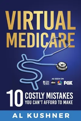 Virtual Medicare -10 greșeli costisitoare pe care nu vă puteți permite să le faceți - Virtual Medicare -10 Costly Mistakes You Can't Afford to Make