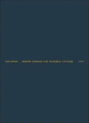 Joseph Conrad și cultura materială: De la ascensiunea mărfii transcendente la Scramble for Africa - Joseph Conrad and Material Culture: From the Rise of the Commodity Transcendent to the Scramble for Africa