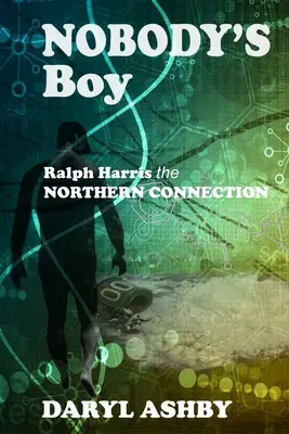 Nobody's Boy: Ralph Harris - conexiunea nordică: Ralph Harris - conexiunea nordică: Ralph Harris - conexiunea nordică - Nobody's Boy: Ralph Harris - the Northern Connection: Ralph Harris - the Northern Connection: Ralph Harris - the Northern Connection