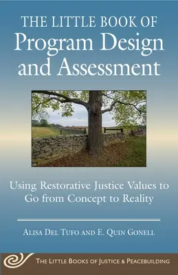The Little Book of Restorative Justice Program Design: Using Participatory Action Research to Build and Assess Rj Initiatives: Using Participatory Action Research to Build and Assess Rj Initiatives - The Little Book of Restorative Justice Program Design: Using Participatory Action Research to Build and Assess Rj Initiatives