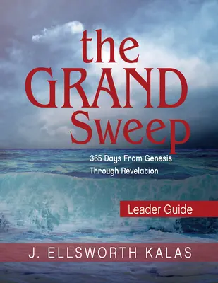 Ghidul liderului Grand Sweep: 365 de zile din Geneza până la Apocalipsa - The Grand Sweep Leader Guide: 365 Days from Genesis Through Revelation