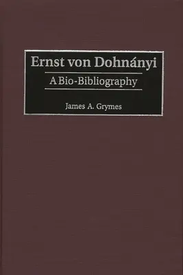 Ernst Von Dohnnyi: O bio-bibliografie - Ernst Von Dohnnyi: A Bio-Bibliography